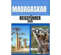 MADAGASKAR-REISEFÜHRER 2026: Ihr ultimativer Urlaubsbegleiter für Nosy Be und Madagaskars Inselwunder