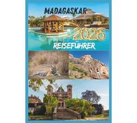 MADAGASKAR-REISEFÜHRER 2026: Reisen durch die Insel der Regenwälder,