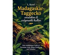 Madagaskar-Taggecko verstehen & artgerecht halten: Dein einfühlsamer Guide zu Terrarium, Licht, Klima, Ernährung und Verhalten