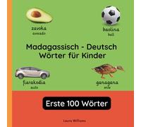 Madagassisch - Deutsch Wörter für Kinder - Erste 100 Wörter: Madagassisch Lernen für Kinder und Anfänger - Zweisprachiges Bilderbuch auf Madagassisch ... Kinderbücher (Deutsch-Madagassisch))