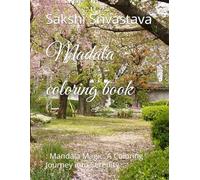 Madala coloring book: : Mandala Magic: A Coloring Journey into Serenity