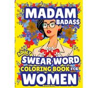 Madam Bada$$-Swear Word Coloring Book for Women: Adult Cuss Words for Stress Relief, Motivation, Anxiety Therapy, Relaxation | Nasty Funny Insults & ... Rude Humor (Swearing Therapy Coloring Books)