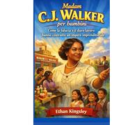 Madam C.J. Walker per bambini: Come la fiducia e il duro lavoro hanno costruito un impero imprenditoriale
