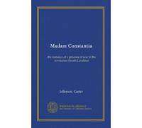 Madam Constantia: the romance of a prisoner of war in the revolution (South Carolina)