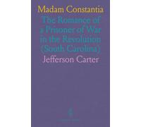 Madam Constantia: The Romance of a Prisoner of War in the Revolution (South Carolina)