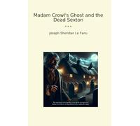 Madam Crowl's Ghost and the Dead Sexton (Classic Books)