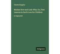 Madam How and Lady Why; Or, First Lessons in Earth Lore for Children: in large print