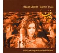 Deyhim Susan - Madman of God: Divine Love Songs of the Persian Sufi Masters