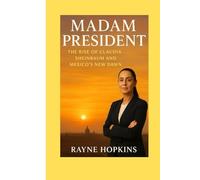 Madam President: The Rise of Claudia Sheinbaum and Mexico’s New Dawn