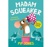 Madam Squeaker: A little mouse searches for the courage to save her home and make her squeak heard, in this touching Little Gem from the award-winning author of Izzy Gizzmo (Little Gems)