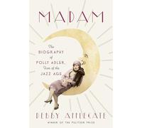 Madam: The Biography of Polly Adler, Icon of the Jazz Age