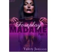 Madame 1: Foreplay - Erotic Short Story (ebook)