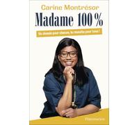 Madame 100 %: Un chemin pour chacun, la réussite pour tous !
