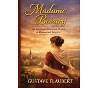 Madame Bovary: An Emotional Historical Drama of Passion and Betrayal
