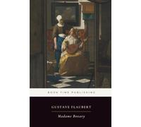 Madame Bovary (Annotated): A French Realist Novel of Desire, Marriage, Illusion, and Provincial Life
