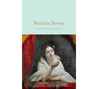 Madame Bovary: Gustave Flaubert: 128 (Macmillan Collector's Library)