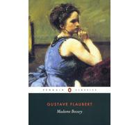 Madame Bovary: Gustave Flaubert (Penguin Classics)
