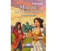 Madame de Maintenon: A la cour du Roi-Soleil