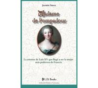 Madame de Pompadour: La amante de Luis XV que llego a ser la mujer mas poderosa de Francia (Reinas y cortesanas) (Volume 9) (Spanish Edition) by Jazmin Saenz (2014-07-16)