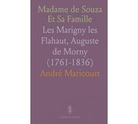 Madame de Souza Et Sa Famille: Les Marigny les Flahaut, Auguste de Morny (1761-1836)