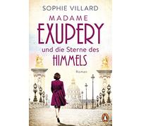 Madame Exupéry und die Sterne des Himmels: Roman