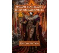 Madame Flambeaux's Lucky Dream Numbers: Arizona Edition