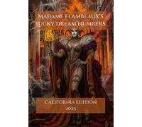 Madame Flambeaux's Lucky Dream Numbers: California 2025