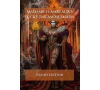 Madame Flambeaux's Lucky Dream Numbers: Idaho Edition