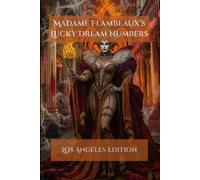 Madame Flambeaux's Lucky Dream Numbers: Los Angeles Edition