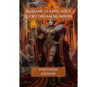 Madame Flambeaux's Lucky Dream Numbers: Wisconsin Edition