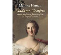 Madame Geoffrin: Femme d'influence, femme d'affaires au temps des Lumières