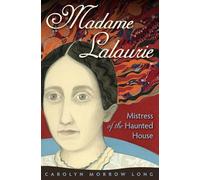 Madame Lalaurie, Mistress of the Haunted House