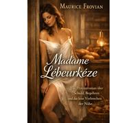 Madame Lébeurkèze: Ein Provinzroman über Schuld, Begehren und das leise Verbrechen der Nähe
