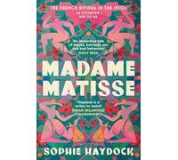 Madame Matisse: The story of three remarkable, resilient women and the artist who changed their lives