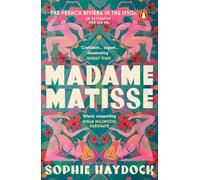 Madame Matisse: The story of three remarkable, resilient women and the artist who changed their lives