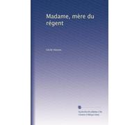 Madame, mère du régent