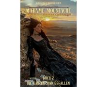Madame Moustache - Spielerin - Legende - Mörderin Buch 2: Die Karten sind gefallen