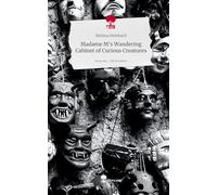 Madame M's Wandering Cabinet of Curious Creatures. Life is a Story - story.one