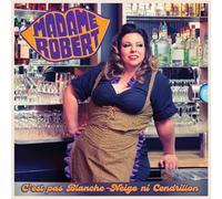 Madame Robert - C'est pas Blanche-Neige ni Cendrillon