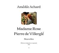 Madame Rose; Pierre de Villerglé: Nouvelles | Édition intégrale et originale (1858)