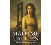 Madame Tallien: A Love That Changed the Revolution (Women of the Greatest Revolution)