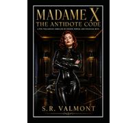 MADAME X: THE ANTIDOTE CODE: A PVC Villainess FemDom Thriller of Poison, Power, and Financial Ruin