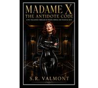 MADAME X: THE ANTIDOTE CODE: A PVC Villainess FemDom Thriller of Poison, Power, and Financial Ruin