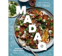Madaq: Simple and Delicious Everyday Recipes With the Flavors of Morocco: a Cookbook