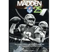 MADDEN NFL 25: The complete walkthrough, bosses strategies, tips, tricks, and secrets for mastering the game: 1 (Computer Game books)