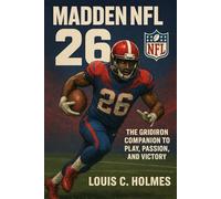 Madden NFL 26: The Gridiron Companion to Play, Passion, and Victory