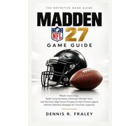 Madden NFL 27 Game Guide: Master Every Snap, Build Living Dynasties, Dominate Ultimate Team, and Rise from High School Prospect to Hall of Fame Legend ... Strategies for Franchise, Superstar