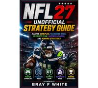 Madden NFL 27 Unofficial Strategy Guide: Master Gameplay, Franchise Mode, Ultimate Team, Superstar Mode, and Winning Strategies