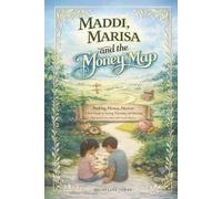 Maddi, Marisa and the Money Map: Making Money Matter: A Fun Guide to Saving, Planning and Sharing
