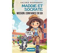 Maddie et Socrate: mission confiance en soi! Un roman drôle et touchant pour enfants de 7 à 11 ans: Une histoire sur le courage et l'amitié pleine de ... roman pour les enfants de 7 à 11 ans)